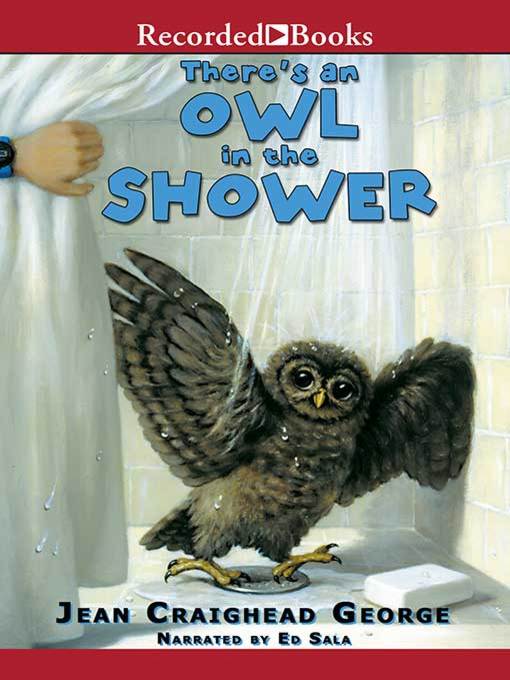 Title details for There's an Owl in the Shower by Jean Craighead George - Wait list
